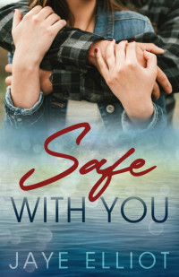 Jaye Elliot — Safe With You