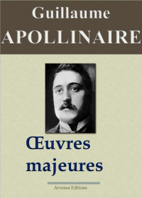 Apollinaire, Guillaume [Apollinaire, Guillaume] — Guillaume Apollinaire : Oeuvres majeures