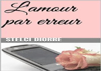 Stelci Diorre — L'amour par erreur (French Edition)