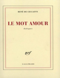 René de Ceccatty — Le mot amour