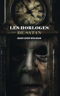 Jean-Louis Roujean — Les horloges de Satan