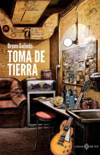 Bruno Galindo — Toma de tierra: Autobiografía (Spanish Edition)