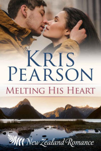 Kris Pearson — Melting His Heart: Sexy enemies-to-lovers romance (Heartlands Book 1)