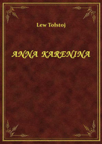 Lew Tołstoj — ANNA KARENINA