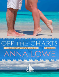 Anna Lowe [Lowe, Anna] — Off the Charts (Serendipity Adventure Romance)