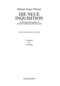 Wilson, Robert Anton — Die Neue Inquisition · Irrationaler Rationalismus und die Zitadelle der Wissenschaft