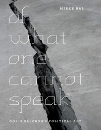 Bal, Mieke; — Of What One Cannot Speak