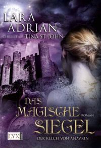 Adrian, Lara als Tina St. John [Adrian, Lara als Tina St. John] — Der Kelch von Anavrin 02 - Das magische Siegel