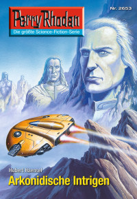 Haensel, Hubert — [Perry Rhodan 2653] • Arkonidische Intrigen