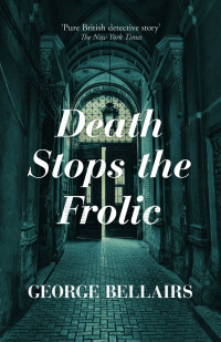George Bellairs — Death Stops the Frolic