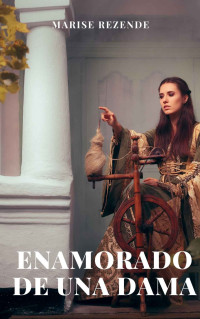 Rezende, Marise — Enamorado de una dama (Spanish Edition)