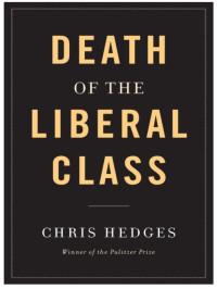 Chris Hedges — Death of the Liberal Class