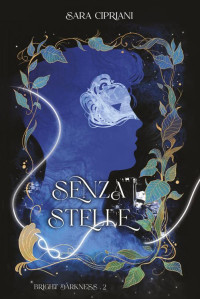 Sara Cipriani — Senza Stelle: Bright Darkness Vol.2 (Italian Edition)