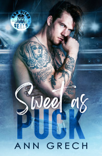 Ann Grech — Sweet as Puck: A Why Choose RH Hockey Romance (San Diego Seals Hockey Book 1)