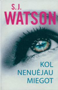 S. J. Watson — Kol nenuėjau miegot