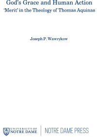 Wawrykow, Joseph Peter. — God's Grace and Human Action