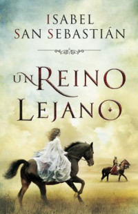 Sebastián, Isabel San — Un reino lejano (Spanish Edition)