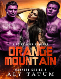 Aly Tatum — Orange Mountain: A Sci Fi Alien Romance (Manasty Series Book 4)