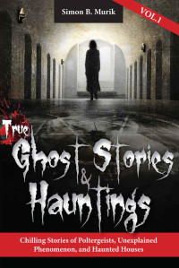 Simon Murik — True Ghost Stories and Hauntings 1