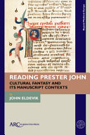 John Eldevik — Reading Prester John - Cultural Fantasy and its Manuscript Contexts