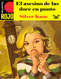 Silver Kane — El asesino de las doce en punto