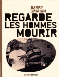 Graham, Barry — Regarde les hommes mourir