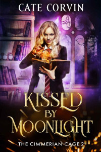 Cate Corvin [Corvin, Cate] — Kissed by Moonlight