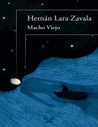 Hernán Lara Zavala — Macho Viejo