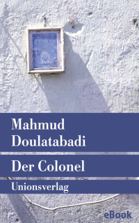 Doulatabadi, Mahmud — Der Colonel