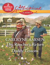 Carolyne Aarsen — The Rancher's Return & Daddy Lessons