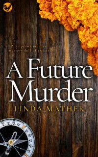 Linda Mather — A Future Murder (The Zodiac Mysteries Book 5)