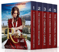 Regina Darcy [Darcy, Regina] — Regency Christmas Box Set: Risking it all