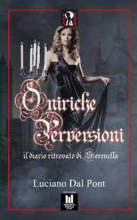 Luciano Dal Pont — Oniriche Perversioni: il diario ritrovato di Serenella (Hot Room - hard stories Vol. 1) (Italian Edition)