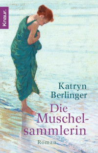 Berlinger, Katryn — Die Muschelsammlerin