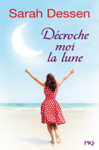 Dessen Sarah — Décroche-moi la lune