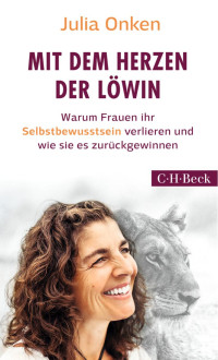 Onken, Julia — Mit dem Herzen der Löwin