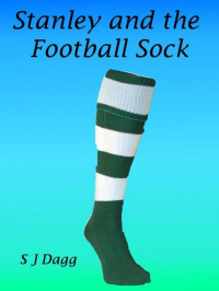 Stephanie Dagg — Stanley and the Football Sock