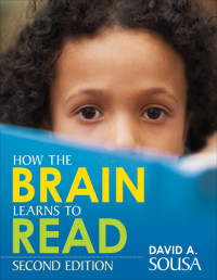 David A. Sousa; — How the Brain Learns to Read