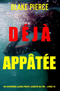 Blake Pierce — Déjà appâtée (Un suspense Laura Frost, agente du FBI – Livre 10) (French Edition)
