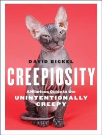 David Bickel [Bickel, David] — Creepiosity: A Hilarious Guide to the Unintentionally Creepy