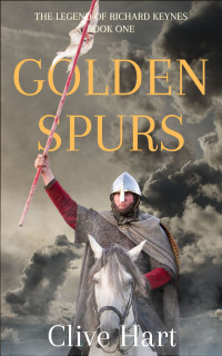 Hart, Clive — Golden Spurs: Book One in The Legend of Richard Keynes Series