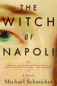 Michael Schmicker — The Witch of Napoli: A Novel