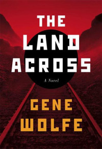 Gene Wolfe — The Land Across