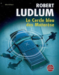Ludlum, Robert — Le cercle bleu des Matarèse
