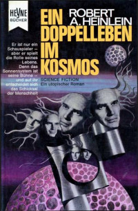 Heinlein, Robert A. [Heinlein, Robert A.] — Ein Doppelleben im Kosmos