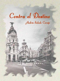 Andrés Salado Cereijo — Contra El Destino (Spanish Edition)