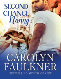 Carolyn Faulkner — Second Chance Nanny: A Steamy Single Dad Romance