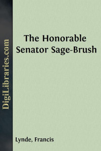 Francis Lynde — The Honorable Senator Sage-Brush