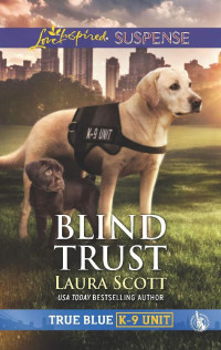 Laura Scott — Blind Trust. True Blue K-9 Unit