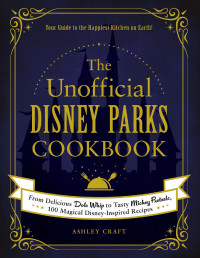 Ashley Craft — The Unofficial Disney Parks Cookbook